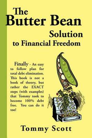 The Butter Bean Solution to Financial Freedom de Tommy Scott