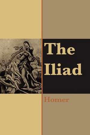 The Iliad of Homer de Homer