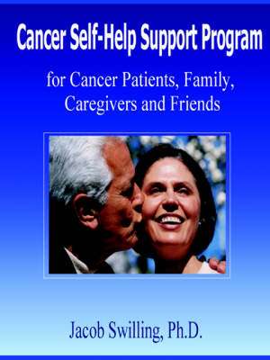 Cancer Self-Help Support Program for Cancer Patients, Family, Care Givers and Friends de Jacob Swilling