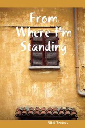 From Where I'm Standing de Nikki Thomas