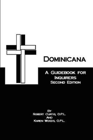 Dominicana: A Guide for Inquirers Second Edition de Robert Curtis