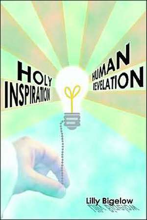 Holy Inspiration - Human Revelation de Lilly Bigelow