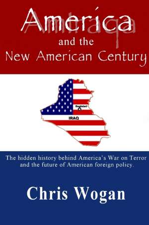 Amiraqa and the New American Century de Chris Wogan