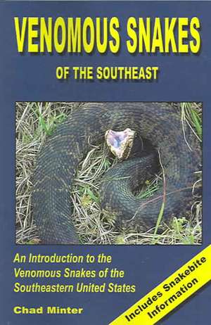 Venomous Snakes of the Southeast de Chad Minter