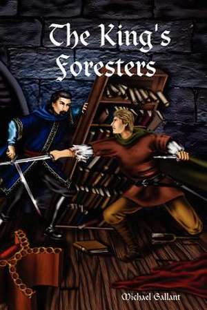 The King's Foresters de Michael Gallant