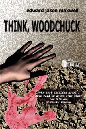 Think, Woodchuck de Edward Maxwell