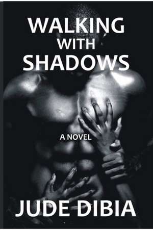 Walking With Shadows de Jude Dibia