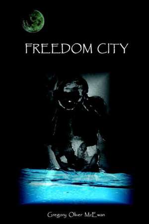 Freedom City de Gregory McEwan