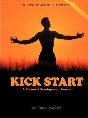 Kick Start Personal Development Journal de Tony Nutley