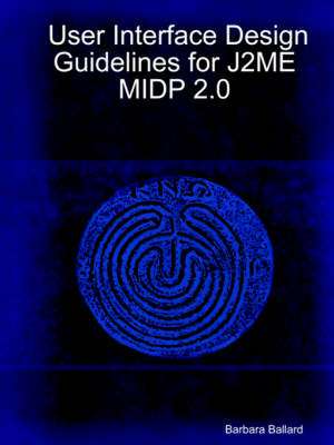 User Interface Design Guidelines for J2me Midp 2.0 de Barbara Ballard