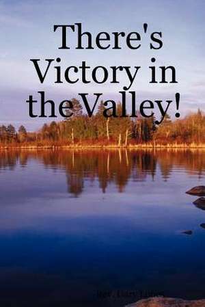 There's Victory in the Valley! de Gary Lones