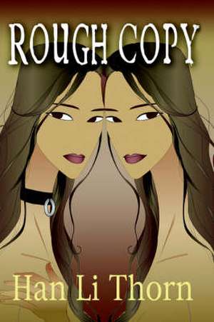 Rough Copy: The Story of a Bootlegged Slave Girl de Han Li Thorn