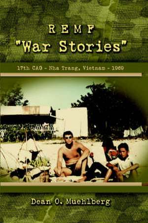 Remf War Stories 17th Cag - Nha Trang, Vietnam - 1969 de Dean Muehlberg