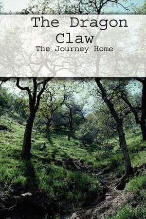 The Dragon Claw: The Journey Home de K. a. Frillman