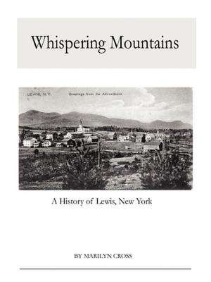 Whispering Mountains: A History of Lewis, New York de Barbara Matthews