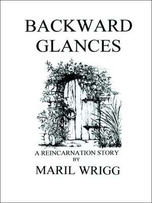 Backward Glances de Maril Wrigg