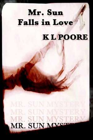 Mr Sun Falls In Love de K L Poore