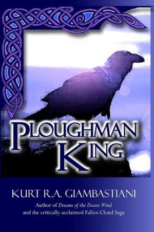 Ploughman King de Kurt R. A. Giambastiani