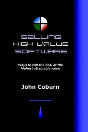 Selling High Value Software de John Coburn