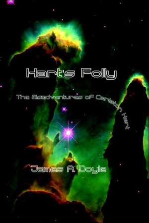 Hart's Folly: The Misadventures of Carston Hart de James A. Doyle