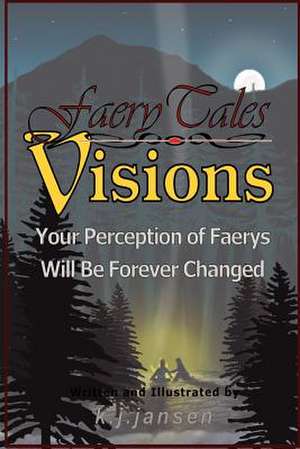 FaeryTales - VISIONS de K. J. Jansen