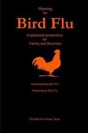 Planning for Bird Flu: A Balanced Perspective for Family and Business de Bird Flu Insider Team