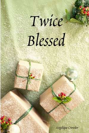 Twice Blessed de Angelique Crowder