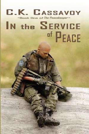 In the Service of Peace de C. K. Cassavoy