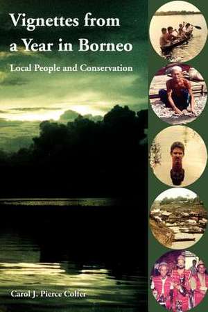 Vignettes from a Year in Borneo: Local People and Conservation de Carol J. Pierce Colfer