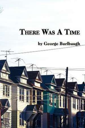 There Was a Time de George Burlbaugh