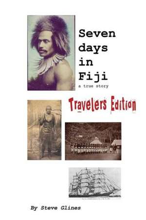 Seven Days in Fiji - Travelers Edition de Steve Glines