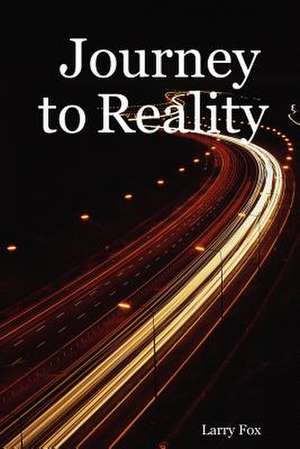 Journey to Reality de Larry Fox