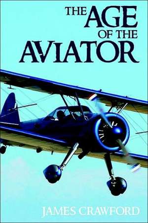 The Age of the Aviator de James Crawford