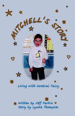 Mitchell's Story - Living with Cerebral Palsy de Jeff Parkin