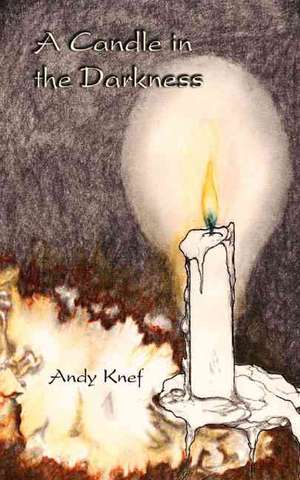 A Candle in the Darkness de Andy Knef