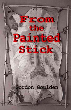 From the Painted Stick de Gordon Goulden