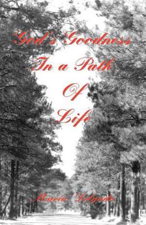 God's Goodness in a Path of Life de Maria Delgado