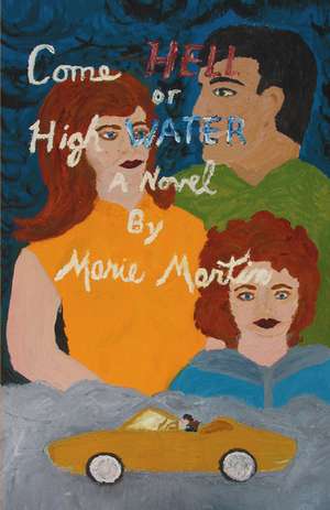 Come Hell or High Water de Marie Martin