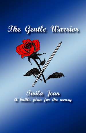 The Gentle Warrior de Twila Jean