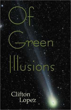 Of Green Illusions de Clifton Lopez