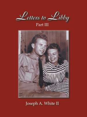 Letters to Libby de Joseph A. White II