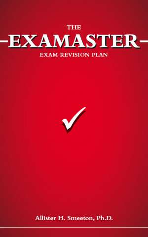 The Examaster Exam Revision Plan de Allister H. Smeeton Ph. D.