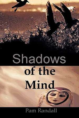 Shadows of the Mind de Randall Pam Randall