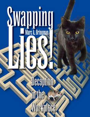 Swapping Lies! Deception in the Workplace de Marc A. Bringman