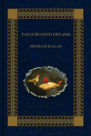 Tales Beyond Dreams de Hesham Ragab