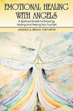 Emotional Healing with Angels de Angels &. Rekha Vidyarthi