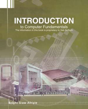 Introduction to Computer Fundamentals de Bright Siaw Afriyie
