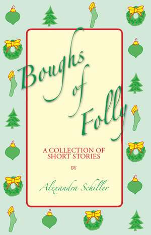 Boughs of Folly de Alexandra Schiller