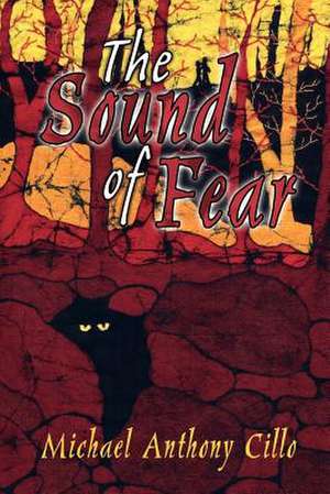 The Sound of Fear de Michael Anthony Cillo