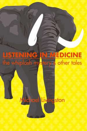 Listening in Medicine de Michael Livingston